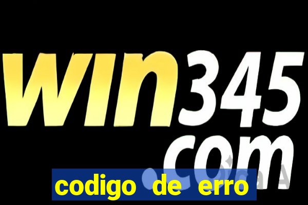 codigo de erro s105 bet365